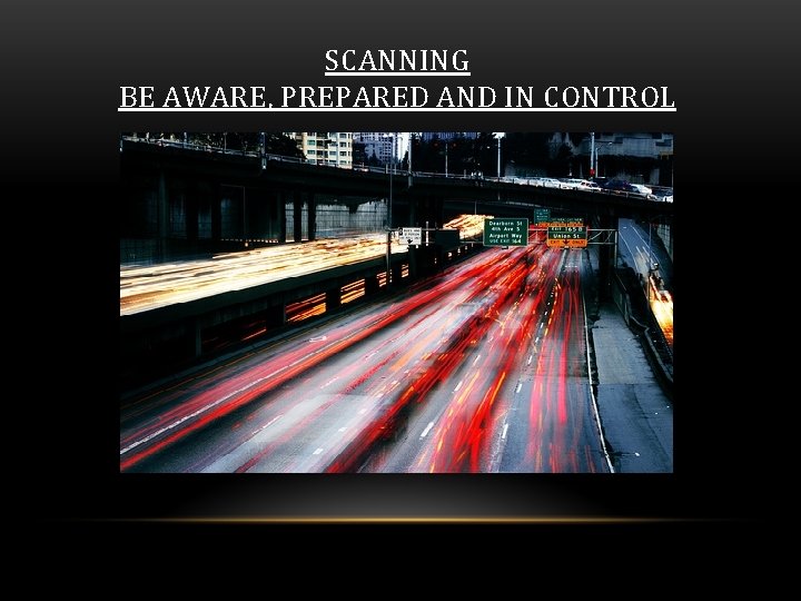 SCANNING BE AWARE, PREPARED AND IN CONTROL 