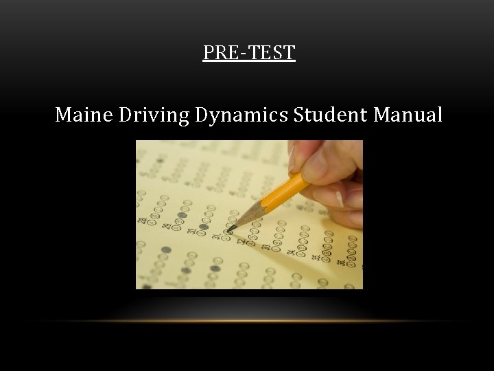 PRE-TEST Maine Driving Dynamics Student Manual 