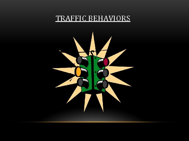 TRAFFIC BEHAVIORS 