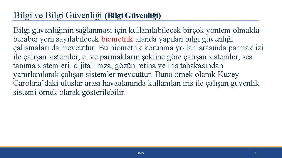 Bilgi ve Bilgi Güvenliği (Bilgi Güvenliği) Bilgi güvenliğinin sağlanması için kullanılabilecek birçok yöntem olmakla