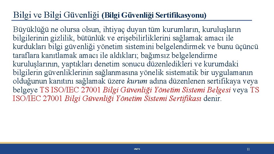 Bilgi ve Bilgi Güvenliği (Bilgi Güvenliği Sertifikasyonu) Büyüklüğü ne olursa olsun, ihtiyaç duyan tüm