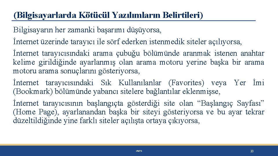 (Bilgisayarlarda Kötücül Yazılımların Belirtileri) Bilgisayarın her zamanki başarımı düşüyorsa, İnternet üzerinde tarayıcı ile sörf