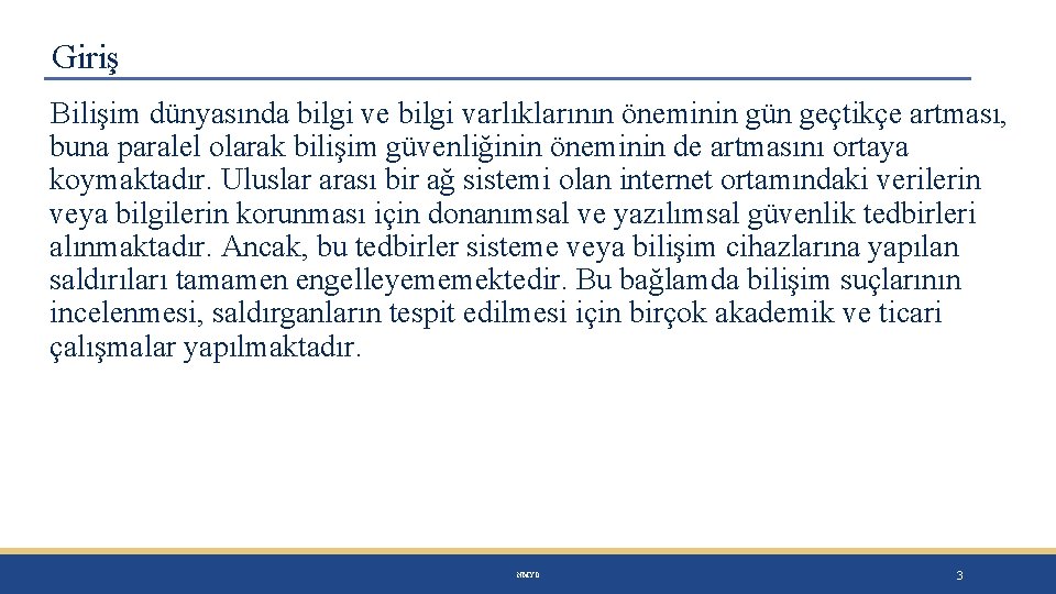 Giriş Bilişim dünyasında bilgi ve bilgi varlıklarının öneminin gün geçtikçe artması, buna paralel olarak