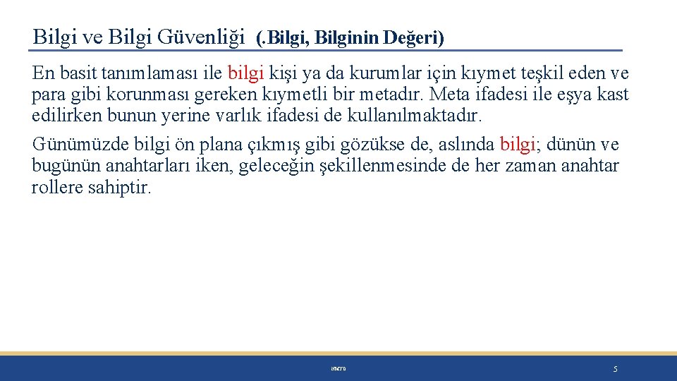 Bilgi ve Bilgi Güvenliği (. Bilgi, Bilginin Değeri) En basit tanımlaması ile bilgi kişi