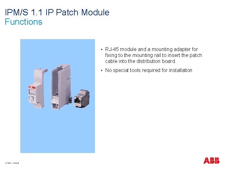 IPM/S 1. 1 IP Patch Module Functions STO/G – Slide 6 § RJ-45 module