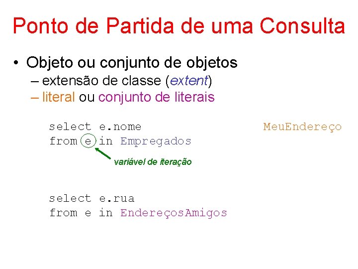 Ponto de Partida de uma Consulta • Objeto ou conjunto de objetos – extensão