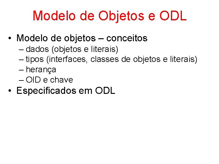 Modelo de Objetos e ODL • Modelo de objetos – conceitos – dados (objetos