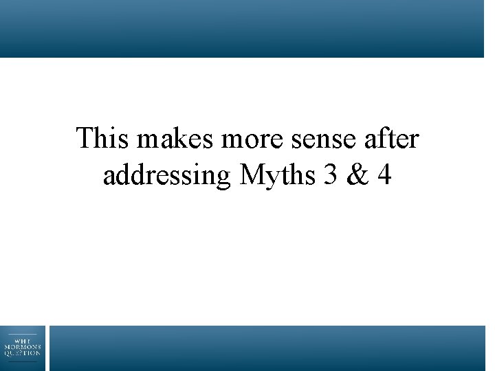 This makes more sense after addressing Myths 3 & 4 