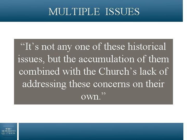 MULTIPLE ISSUES “It’s not any one of these historical issues, but the accumulation of