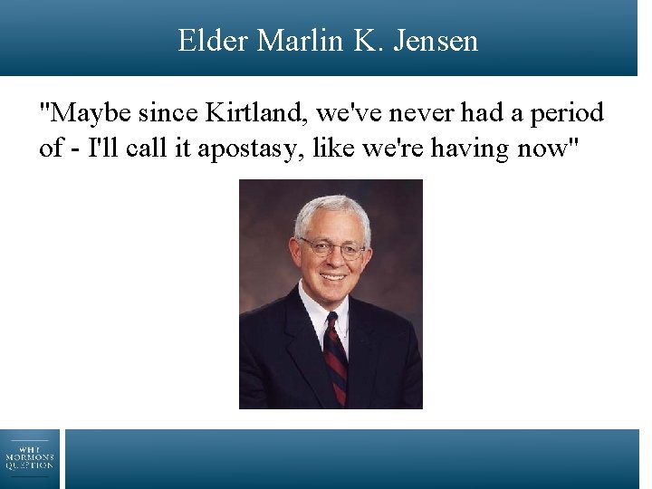 Elder Marlin K. Jensen "Maybe since Kirtland, we've never had a period of -