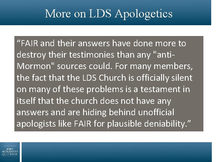 More on LDS Apologetics “FAIR and their answers have done more to destroy their