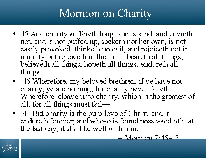 Mormon on Charity • 45 And charity suffereth long, and is kind, and envieth