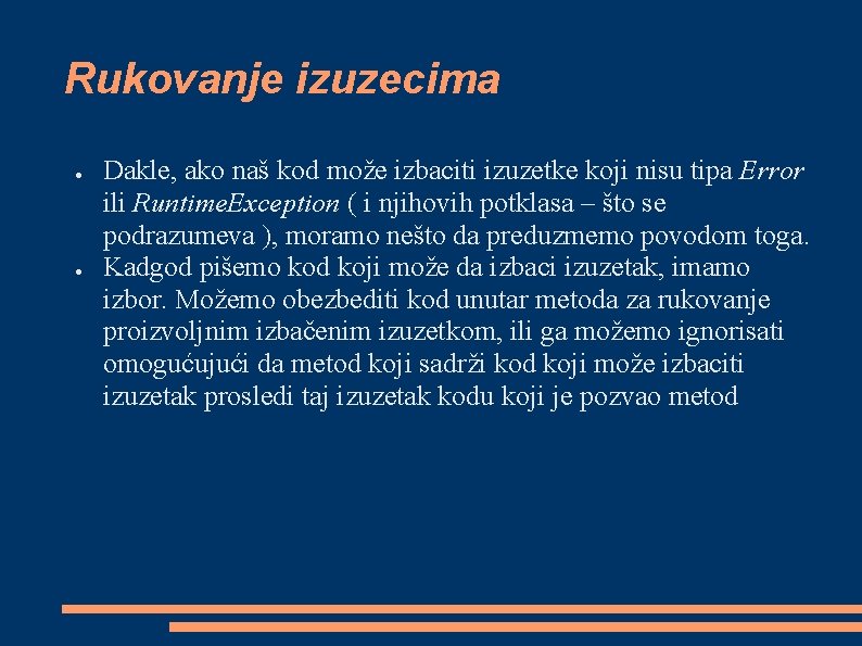 Rukovanje izuzecima ● ● Dakle, ako naš kod može izbaciti izuzetke koji nisu tipa