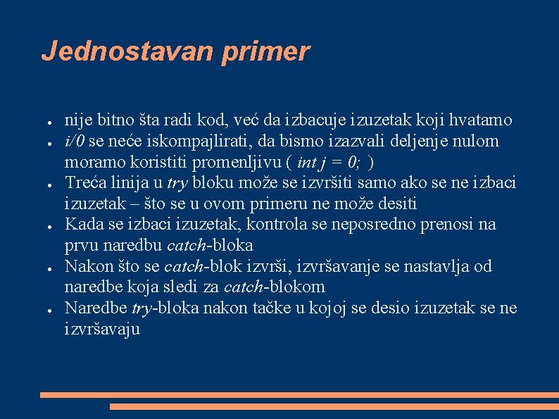Jednostavan primer ● ● ● nije bitno šta radi kod, već da izbacuje izuzetak
