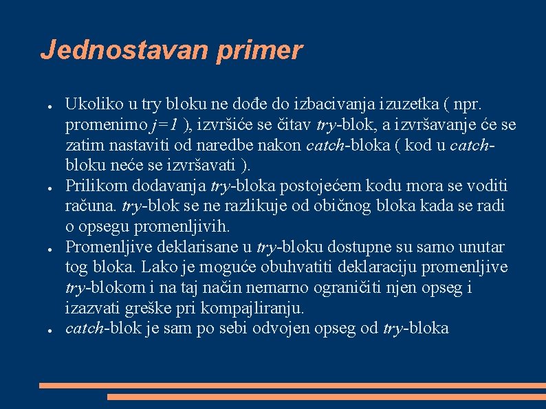 Jednostavan primer ● ● Ukoliko u try bloku ne dođe do izbacivanja izuzetka (