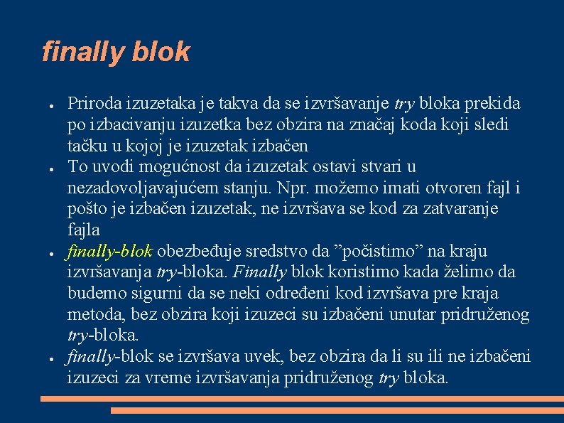 finally blok ● ● Priroda izuzetaka je takva da se izvršavanje try bloka prekida