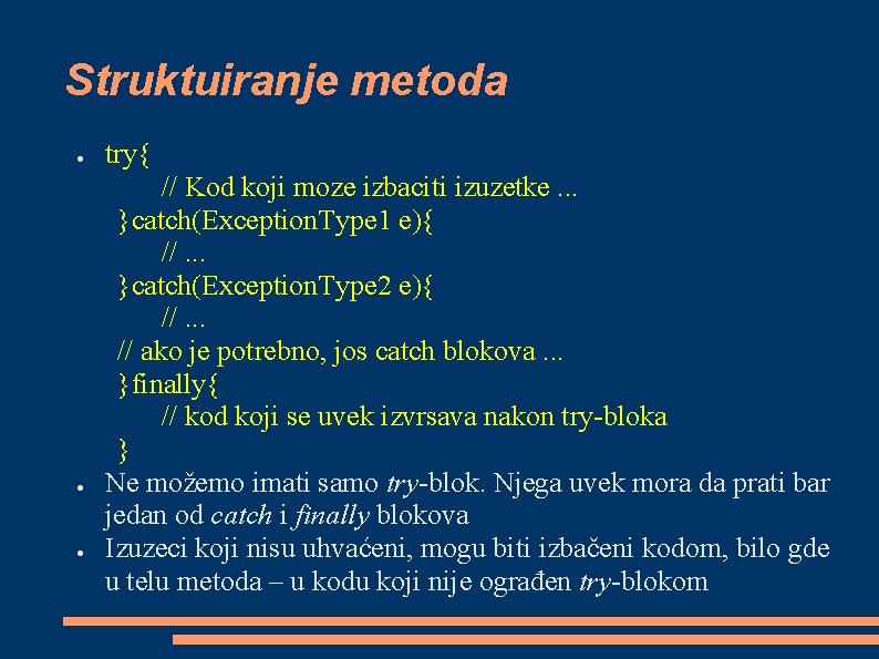 Struktuiranje metoda ● ● ● try{ // Kod koji moze izbaciti izuzetke. . .