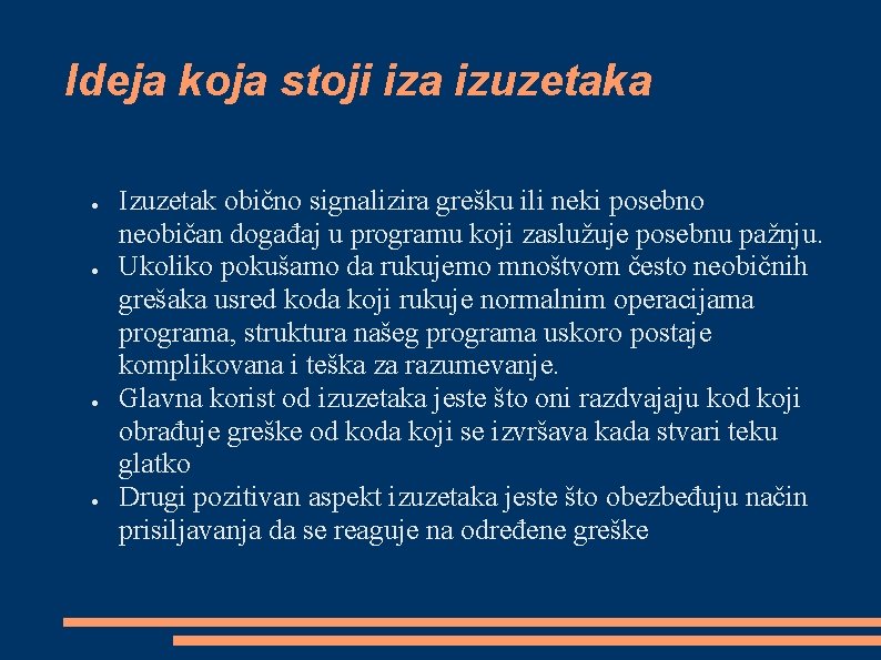 Ideja koja stoji iza izuzetaka ● ● Izuzetak obično signalizira grešku ili neki posebno