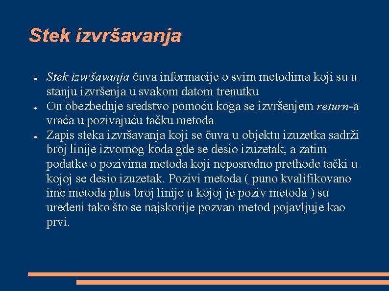 Stek izvršavanja ● ● ● Stek izvršavanja čuva informacije o svim metodima koji su