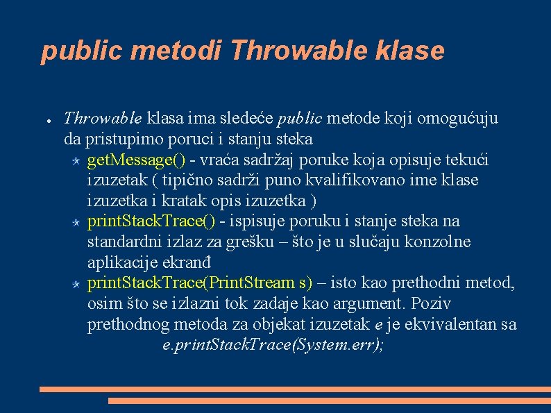 public metodi Throwable klase ● Throwable klasa ima sledeće public metode koji omogućuju da