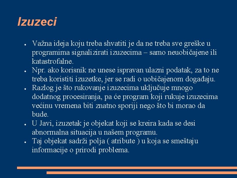 Izuzeci ● ● ● Važna ideja koju treba shvatiti je da ne treba sve