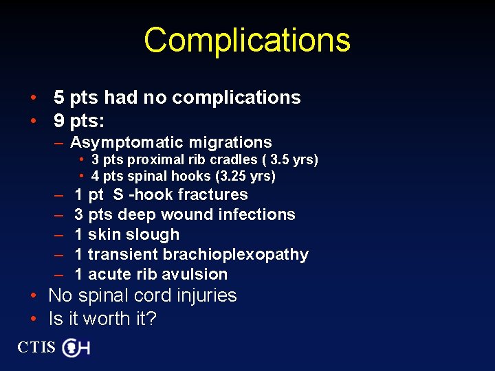 Complications • 5 pts had no complications • 9 pts: – Asymptomatic migrations •