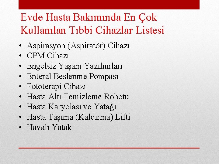 Evde Hasta Bakımında En Çok Kullanılan Tıbbi Cihazlar Listesi • • • Aspirasyon (Aspiratör)