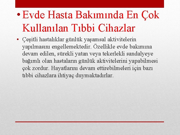  • Evde Hasta Bakımında En Çok Kullanılan Tıbbi Cihazlar • Çeşitli hastalıklar günlük