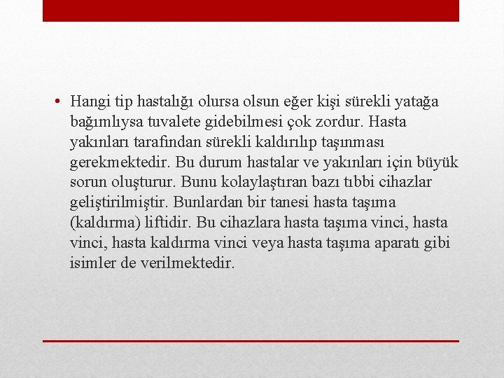  • Hangi tip hastalığı olursa olsun eğer kişi sürekli yatağa bağımlıysa tuvalete gidebilmesi