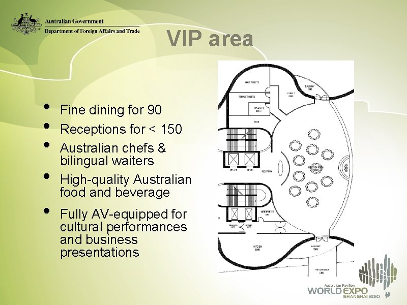 VIP area • • • Fine dining for 90 Receptions for < 150 Australian