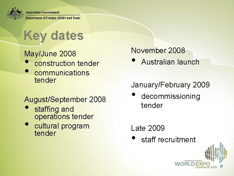 Key dates May/June 2008 construction tender communications tender • • August/September 2008 staffing and