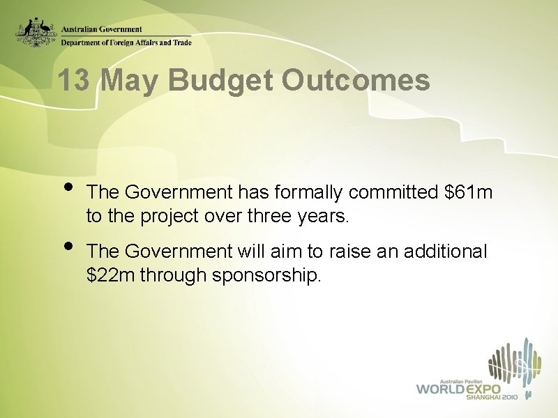 13 May Budget Outcomes • • The Government has formally committed $61 m to