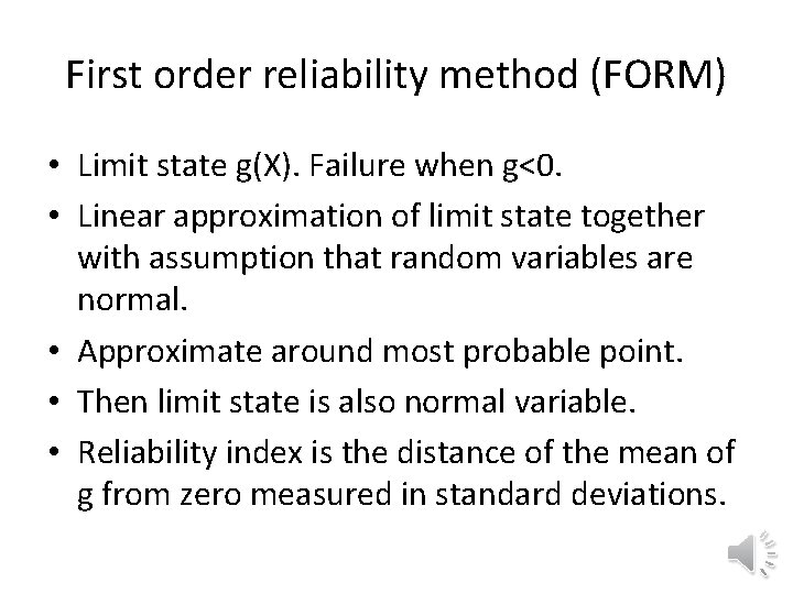 First order reliability method (FORM) • Limit state g(X). Failure when g<0. • Linear