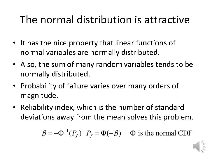 The normal distribution is attractive • It has the nice property that linear functions