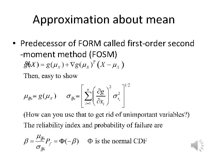 Approximation about mean • Predecessor of FORM called first-order second -moment method (FOSM) 