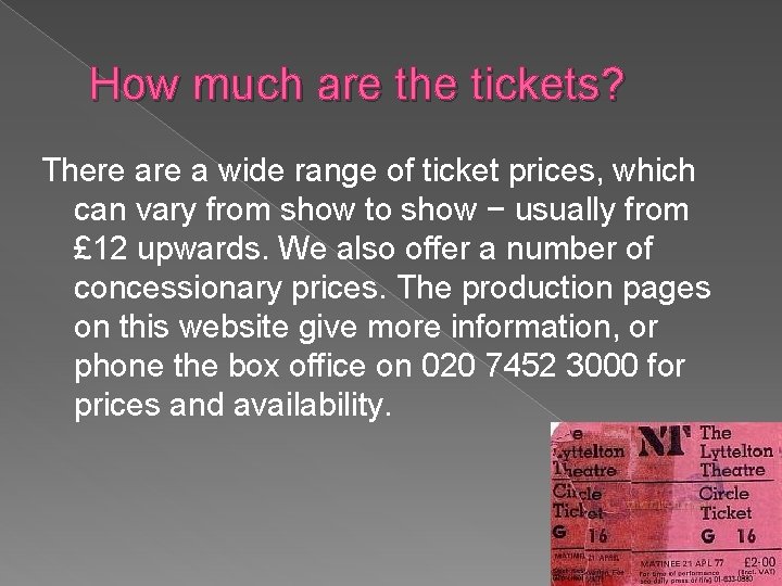 How much are the tickets? There a wide range of ticket prices, which can