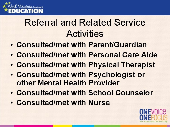 Referral and Related Service Activities • • Consulted/met with Parent/Guardian Consulted/met with Personal Care