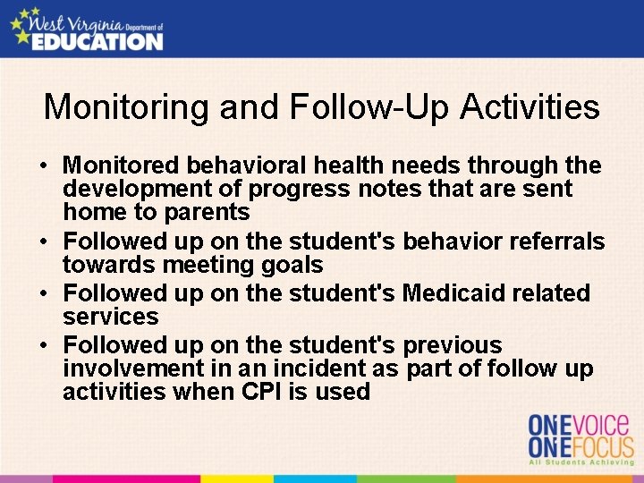 Monitoring and Follow-Up Activities • Monitored behavioral health needs through the development of progress