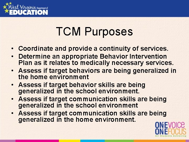 TCM Purposes • Coordinate and provide a continuity of services. • Determine an appropriate