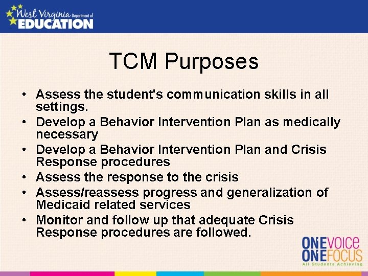 TCM Purposes • Assess the student's communication skills in all settings. • Develop a