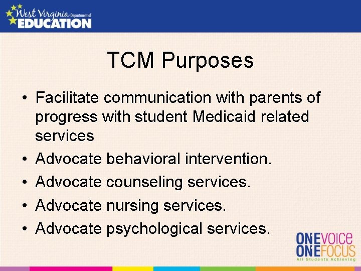 TCM Purposes • Facilitate communication with parents of progress with student Medicaid related services