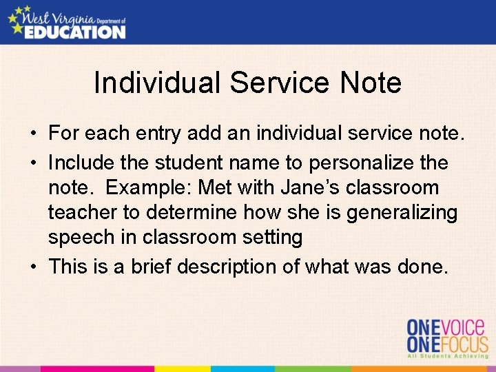 Individual Service Note • For each entry add an individual service note. • Include