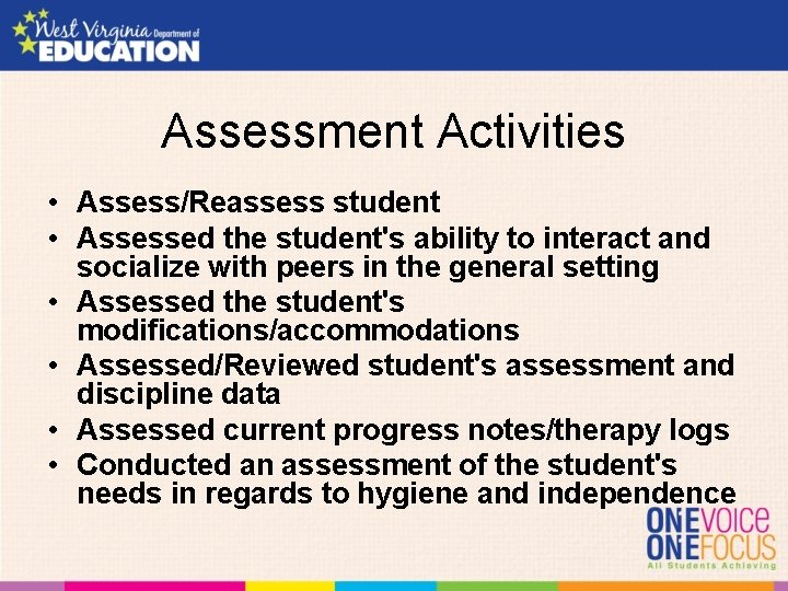 Assessment Activities • Assess/Reassess student • Assessed the student's ability to interact and socialize