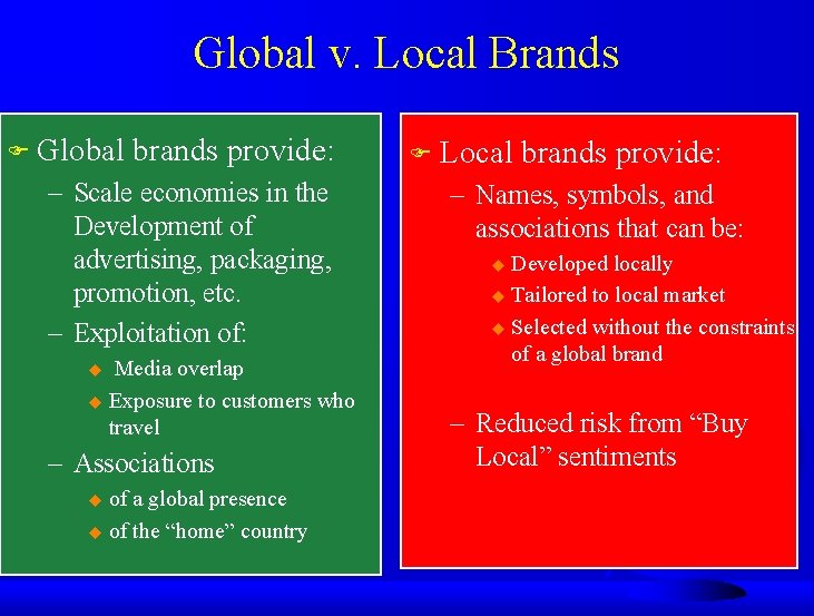 Global v. Local Brands F Global brands provide: – Scale economies in the Development