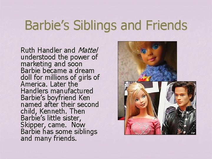 Barbie’s Siblings and Friends Ruth Handler and Mattel understood the power of marketing and
