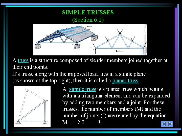 SIMPLE TRUSSES (Section 6. 1) A truss is a structure composed of slender members