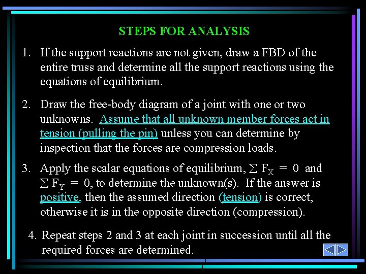 STEPS FOR ANALYSIS 1. If the support reactions are not given, draw a FBD