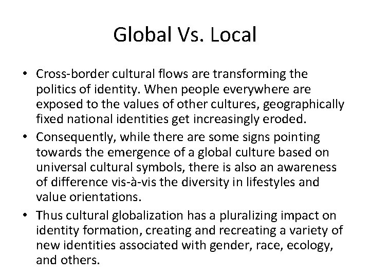 Global Vs. Local • Cross-border cultural flows are transforming the politics of identity. When