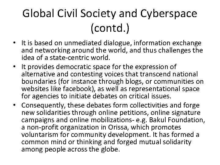 Global Civil Society and Cyberspace (contd. ) • It is based on unmediated dialogue,