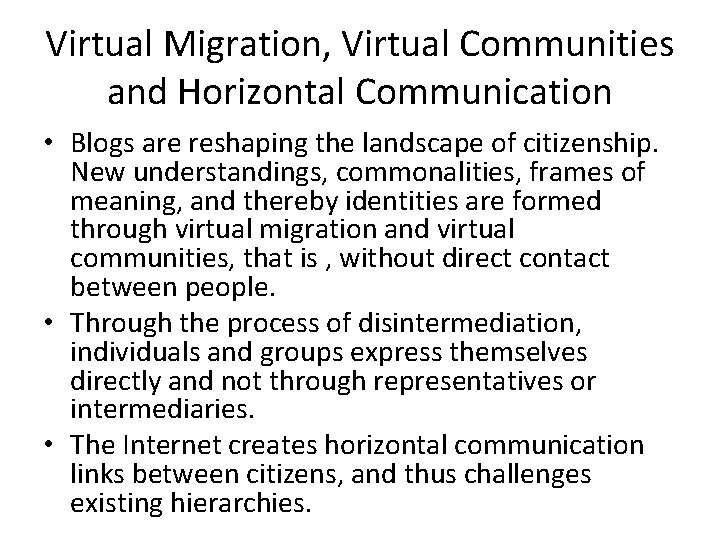 Virtual Migration, Virtual Communities and Horizontal Communication • Blogs are reshaping the landscape of